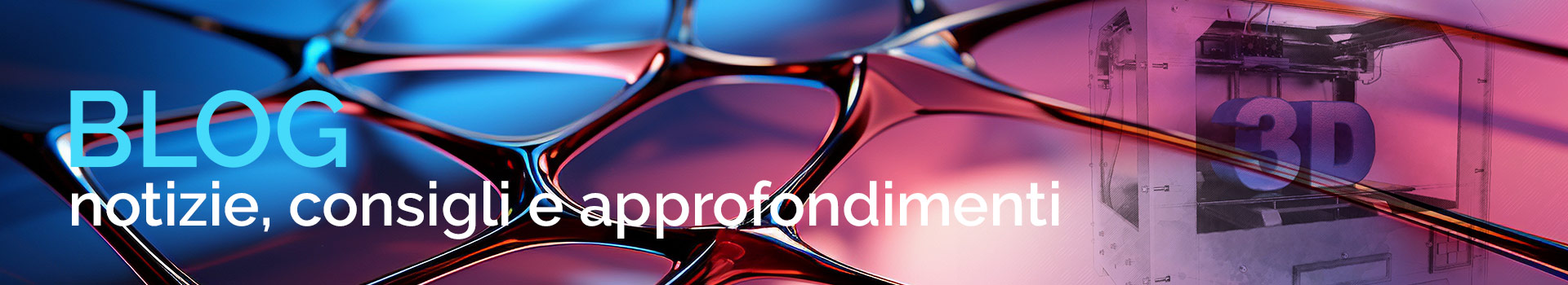 notizie, consigli e approfondimenti stampa 3D